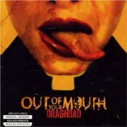 Out Of Your Mouth : Draghdad